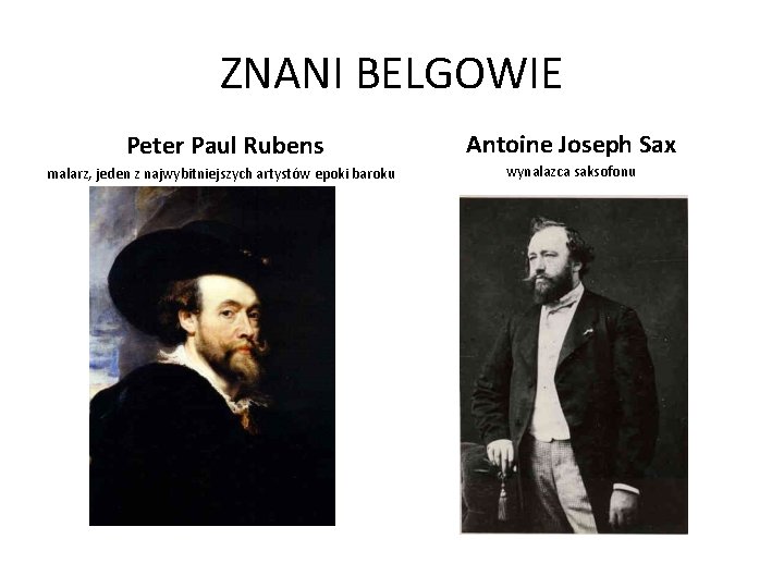 ZNANI BELGOWIE Peter Paul Rubens Antoine Joseph Sax malarz, jeden z najwybitniejszych artystów epoki