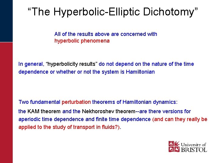 “The Hyperbolic-Elliptic Dichotomy” All of the results above are concerned with hyperbolic phenomena In