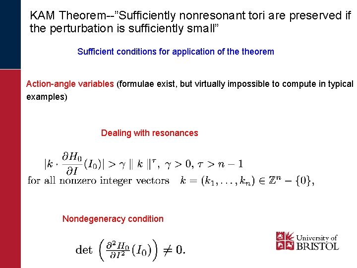 KAM Theorem--”Sufficiently nonresonant tori are preserved if the perturbation is sufficiently small” Sufficient conditions