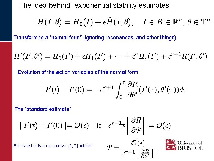 The idea behind “exponential stability estimates” Transform to a “normal form” (ignoring resonances, and