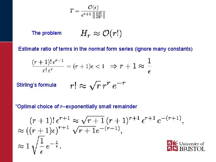 The problem Estimate ratio of terms in the normal form series (ignore many constants)