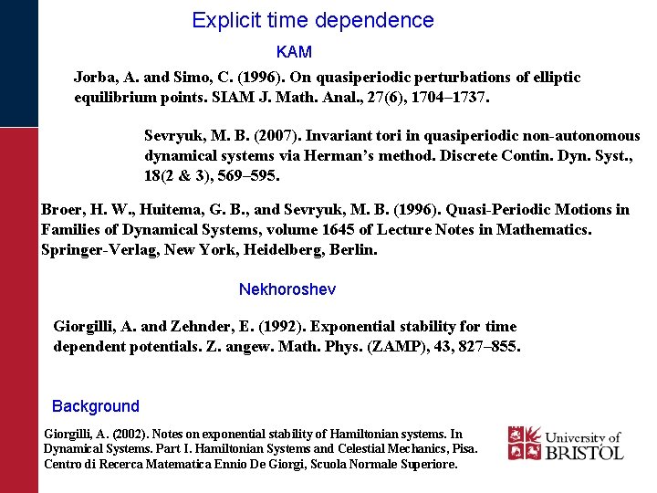 Explicit time dependence KAM Jorba, A. and Simo, C. (1996). On quasiperiodic perturbations of