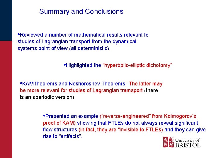 Summary and Conclusions • Reviewed a number of mathematical results relevant to studies of