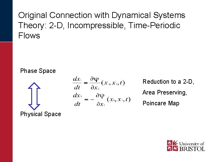 Original Connection with Dynamical Systems Theory: 2 -D, Incompressible, Time-Periodic Flows Phase Space Reduction