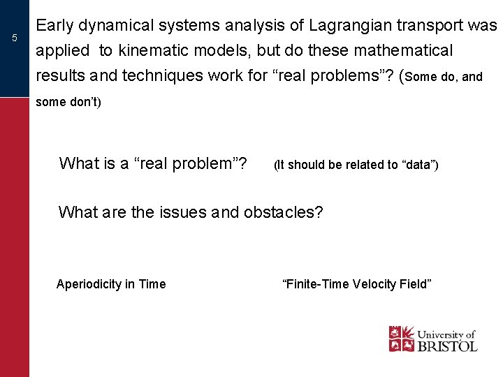 5 Early dynamical systems analysis of Lagrangian transport was applied to kinematic models, but