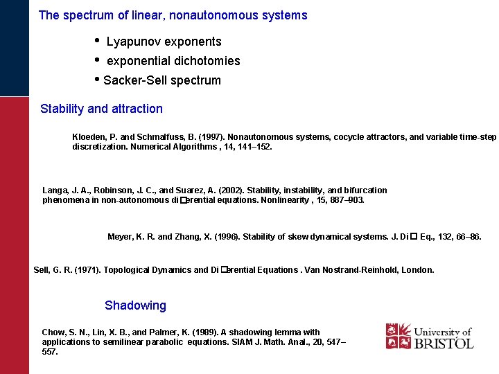 The spectrum of linear, nonautonomous systems • Lyapunov exponents • exponential dichotomies • Sacker-Sell