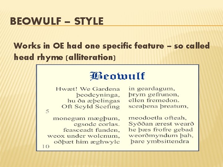 BEOWULF – STYLE Works in OE had one specific feature – so called head