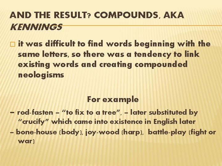 AND THE RESULT? COMPOUNDS, AKA KENNINGS � it was difficult to find words beginning