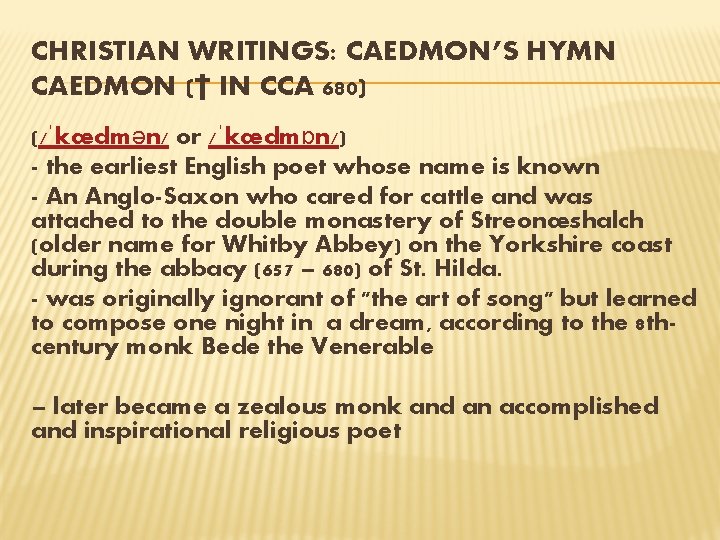 CHRISTIAN WRITINGS: CAEDMON’S HYMN CAEDMON († IN CCA 680) (/ˈkædmən/ or /ˈkædmɒn/) - the