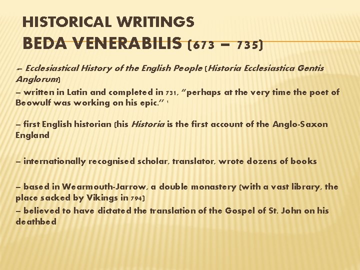 HISTORICAL WRITINGS BEDA VENERABILIS (673 – 735) Ecclesiastical History of the English People (Historia