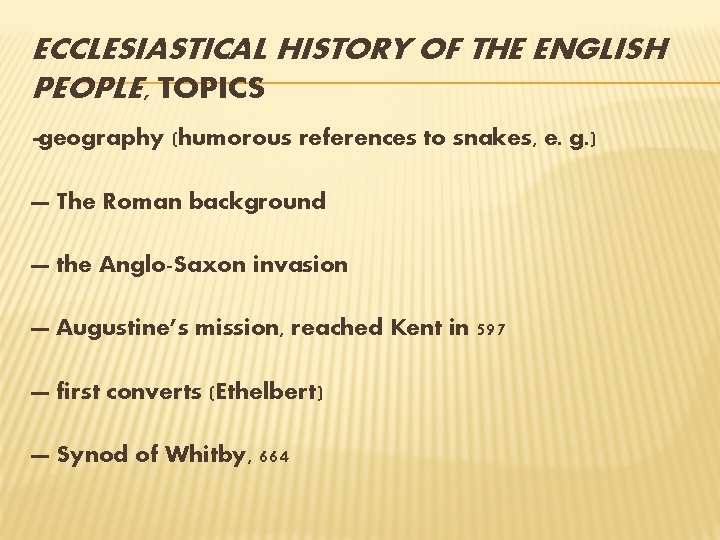 ECCLESIASTICAL HISTORY OF THE ENGLISH PEOPLE, TOPICS geography (humorous references to snakes, e. g.