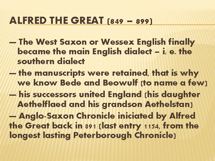 ALFRED THE GREAT (849 – 899) — The West Saxon or Wessex English finally