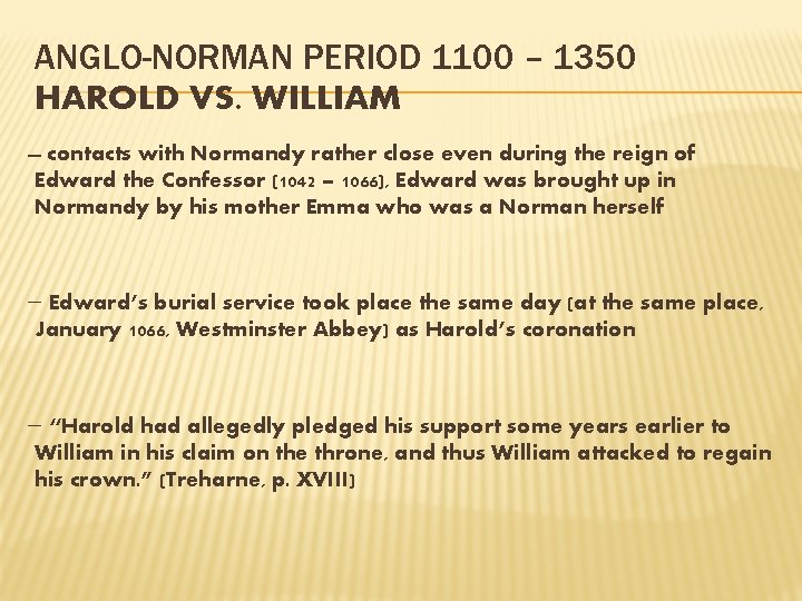 ANGLO-NORMAN PERIOD 1100 – 1350 HAROLD VS. WILLIAM contacts with Normandy rather close even