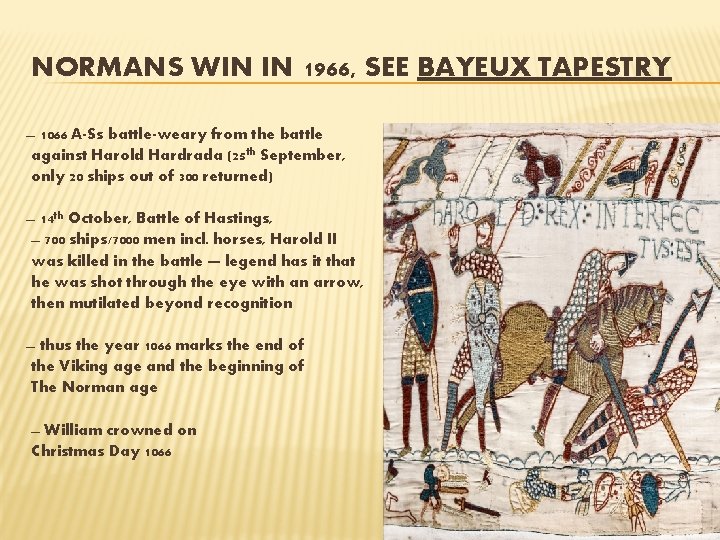 NORMANS WIN IN 1966, SEE BAYEUX TAPESTRY 1066 A-Ss battle-weary from the battle against