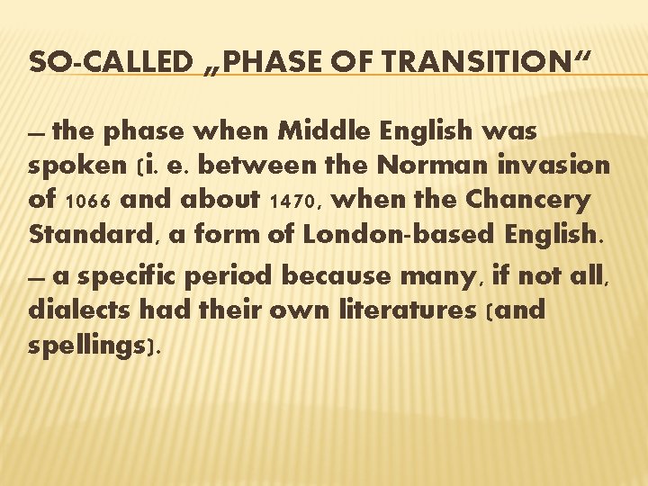 SO-CALLED „PHASE OF TRANSITION“ the phase when Middle English was spoken (i. e. between