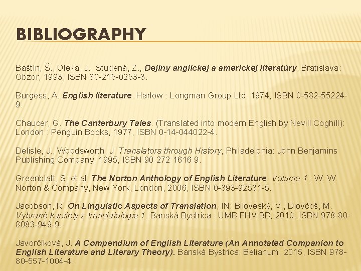 BIBLIOGRAPHY Baštín, Š. , Olexa, J. , Studená, Z. , Dejiny anglickej a americkej