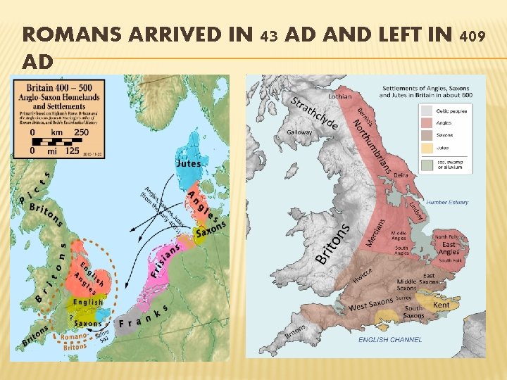 ROMANS ARRIVED IN 43 AD AND LEFT IN 409 AD 