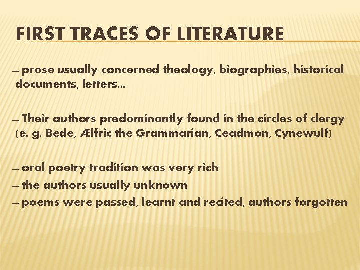 FIRST TRACES OF LITERATURE prose usually concerned theology, biographies, historical documents, letters. . .