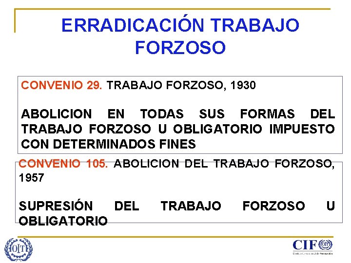 ERRADICACIÓN TRABAJO FORZOSO CONVENIO 29. TRABAJO FORZOSO, 1930 ABOLICION EN TODAS SUS FORMAS DEL