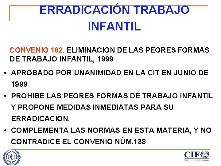 ERRADICACIÓN TRABAJO INFANTIL CONVENIO 182. ELIMINACION DE LAS PEORES FORMAS DE TRABAJO INFANTIL, 1999