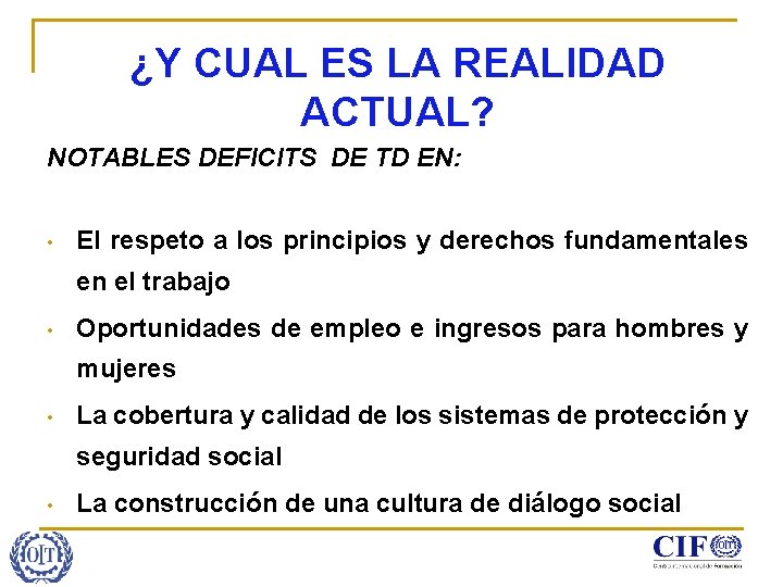 ¿Y CUAL ES LA REALIDAD ACTUAL? NOTABLES DEFICITS DE TD EN: • El respeto