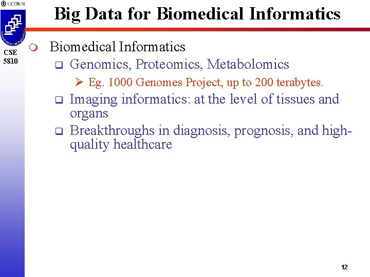 Big Data for Biomedical Informatics CSE 5810 m Biomedical Informatics q Genomics, Proteomics, Metabolomics