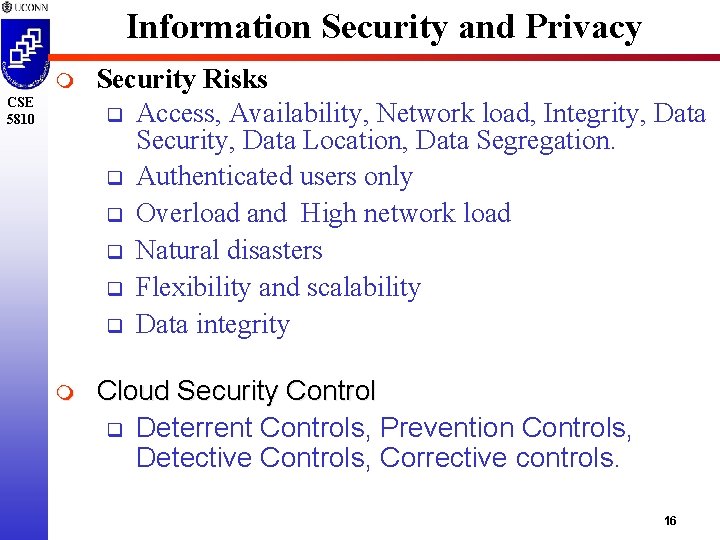 Information Security and Privacy m Security Risks q Access, Availability, Network load, Integrity, Data