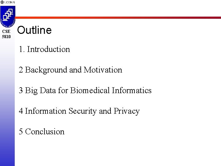 CSE 5810 Outline 1. Introduction 2 Background and Motivation 3 Big Data for Biomedical