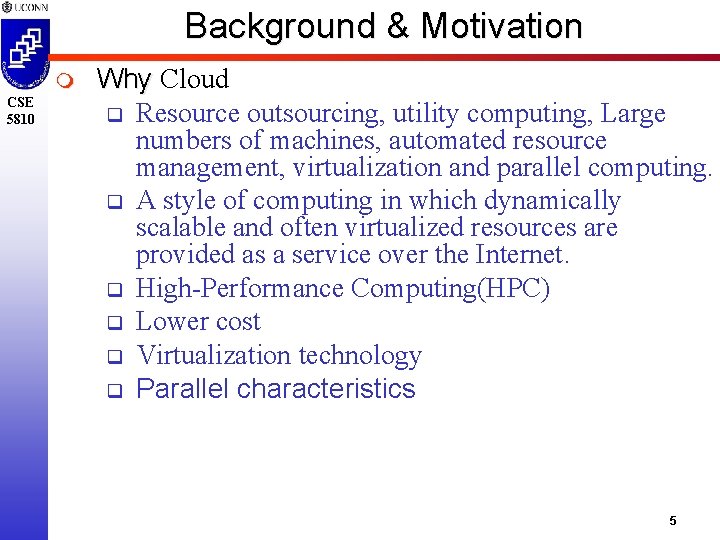Background & Motivation m CSE 5810 Why Cloud q Resource outsourcing, utility computing, Large