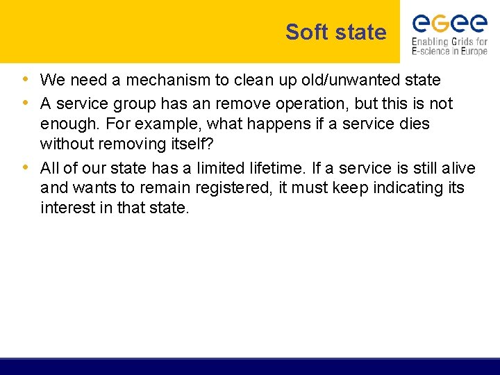 Soft state • We need a mechanism to clean up old/unwanted state • A