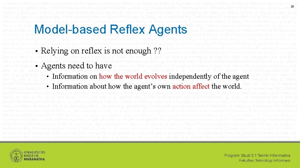 26 Model-based Reflex Agents • Relying on reflex is not enough ? ? •