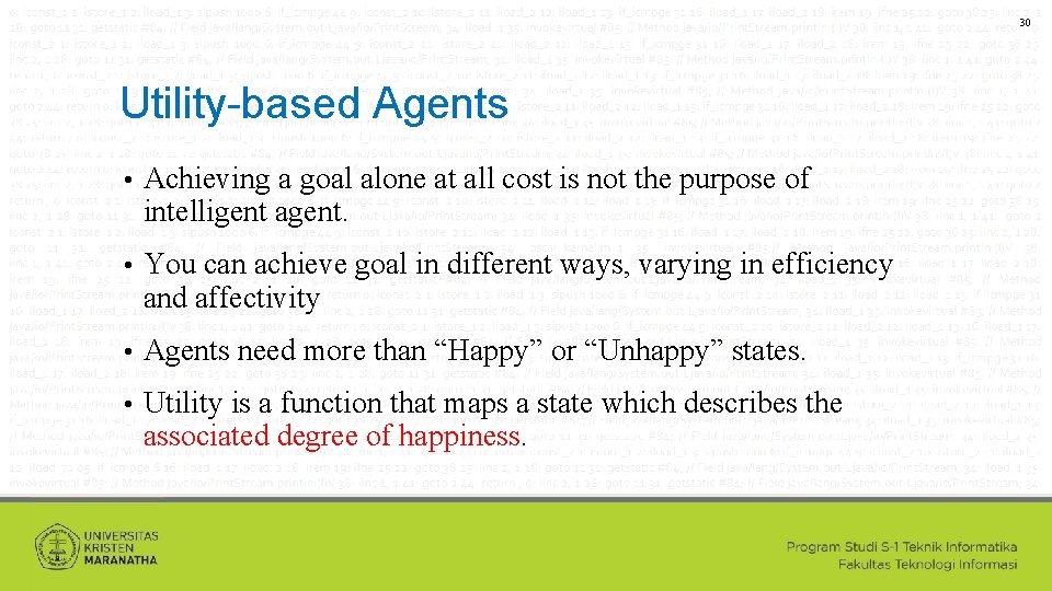 30 Utility-based Agents • Achieving a goal alone at all cost is not the