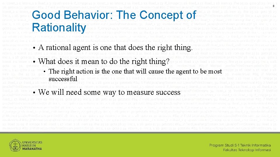 8 Good Behavior: The Concept of Rationality • A rational agent is one that