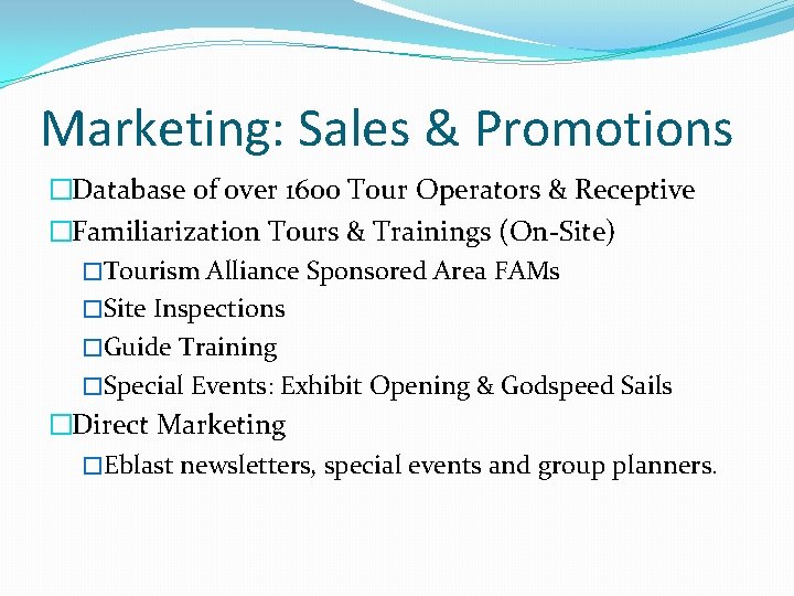 Marketing: Sales & Promotions �Database of over 1600 Tour Operators & Receptive �Familiarization Tours