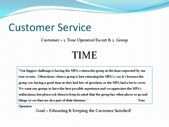 Customer Service Customer = 1. Tour Operator/Escort & 2. Group TIME “Our biggest challenge