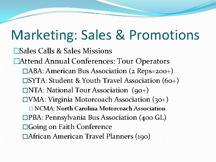 Marketing: Sales & Promotions �Sales Calls & Sales Missions �Attend Annual Conferences: Tour Operators