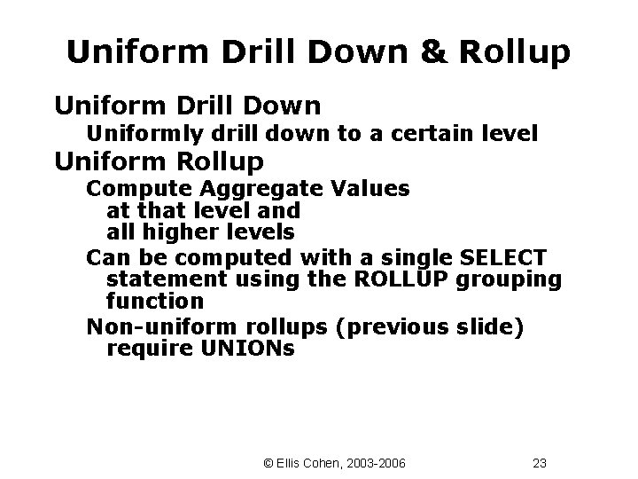 Uniform Drill Down & Rollup Uniform Drill Down Uniformly drill down to a certain