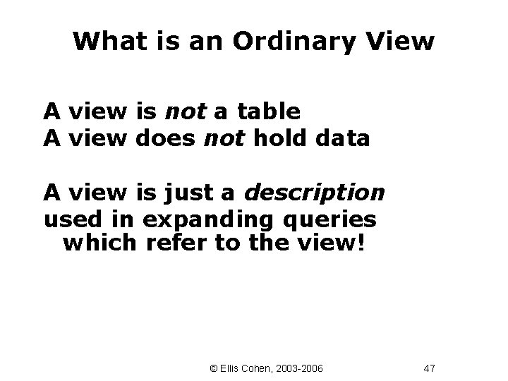 What is an Ordinary View A view is not a table A view does