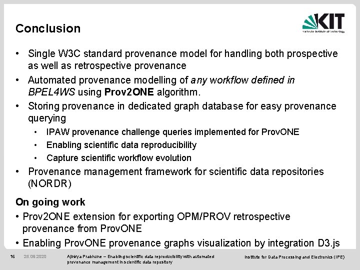 Conclusion • Single W 3 C standard provenance model for handling both prospective as