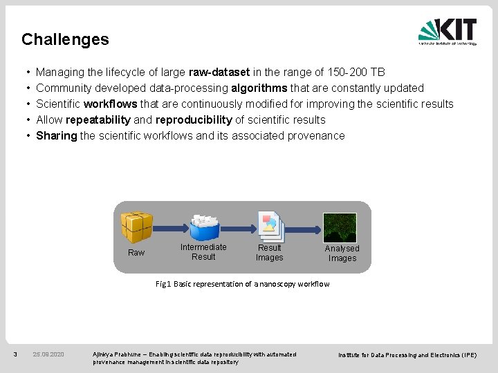 Challenges • • • Managing the lifecycle of large raw-dataset in the range of