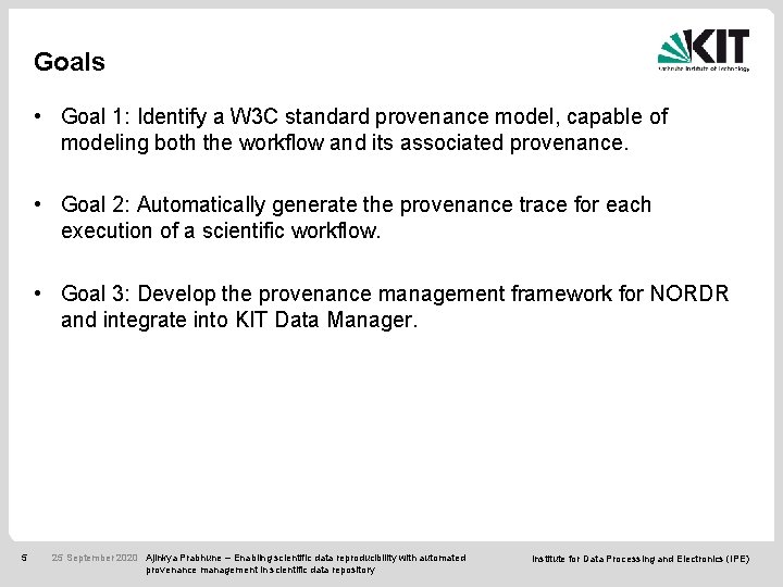 Goals • Goal 1: Identify a W 3 C standard provenance model, capable of