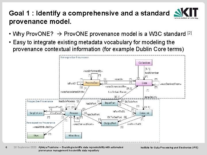 Goal 1 : Identify a comprehensive and a standard provenance model. • Why Prov.