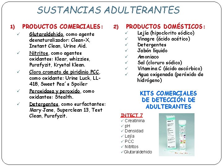 SUSTANCIAS ADULTERANTES PRODUCTOS COMERCIALES: 1) ü ü ü Glutaraldehido, como agente desnaturalizador: Clean-X, Instant