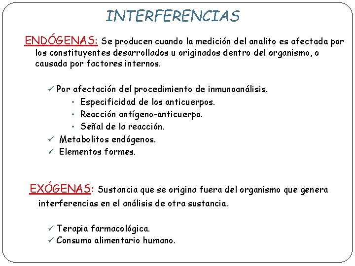 INTERFERENCIAS ENDÓGENAS: Se producen cuando la medición del analito es afectada por los constituyentes