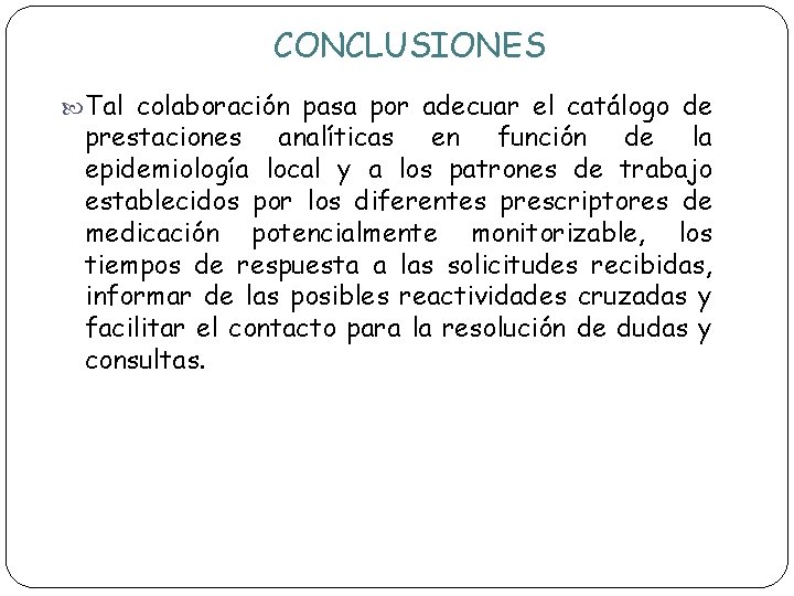 CONCLUSIONES Tal colaboración pasa por adecuar el catálogo de prestaciones analíticas en función de