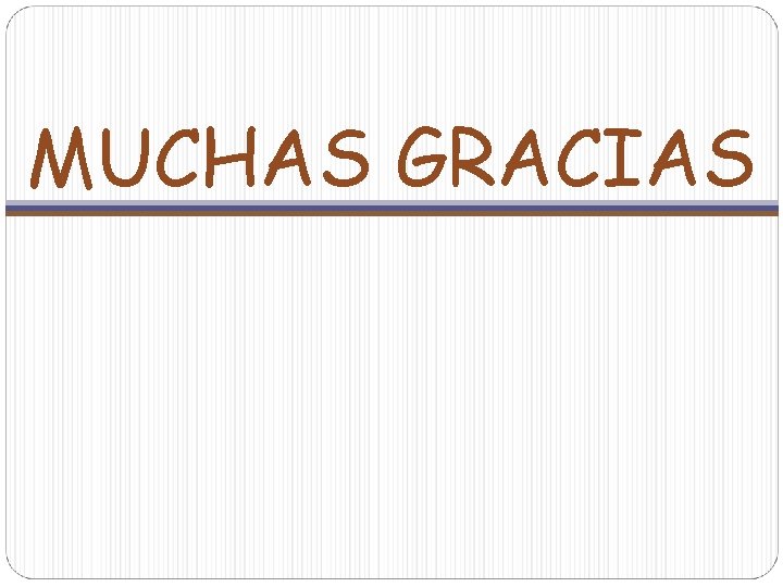 MUCHAS GRACIAS 