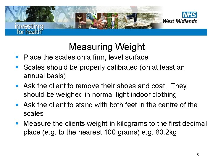 Measuring Weight § Place the scales on a firm, level surface § Scales should