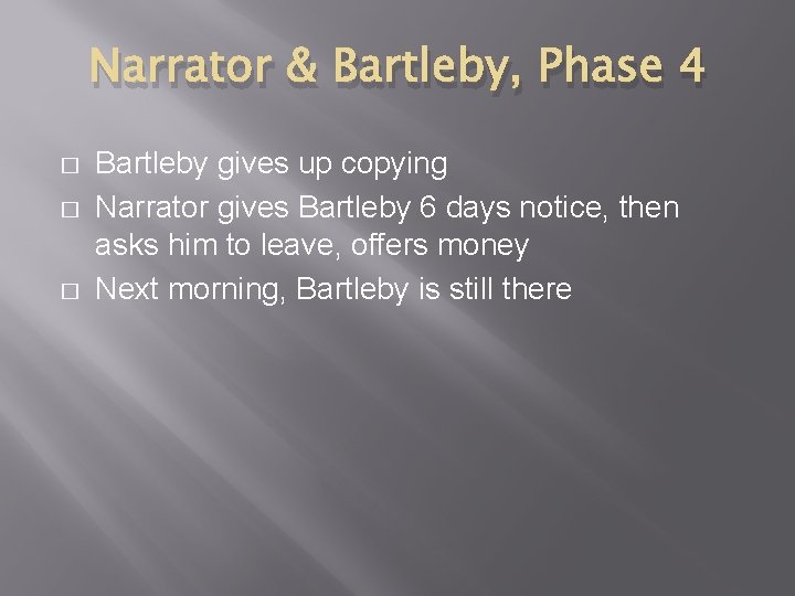 Narrator & Bartleby, Phase 4 � � � Bartleby gives up copying Narrator gives