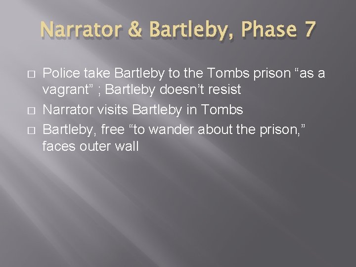 Narrator & Bartleby, Phase 7 � � � Police take Bartleby to the Tombs