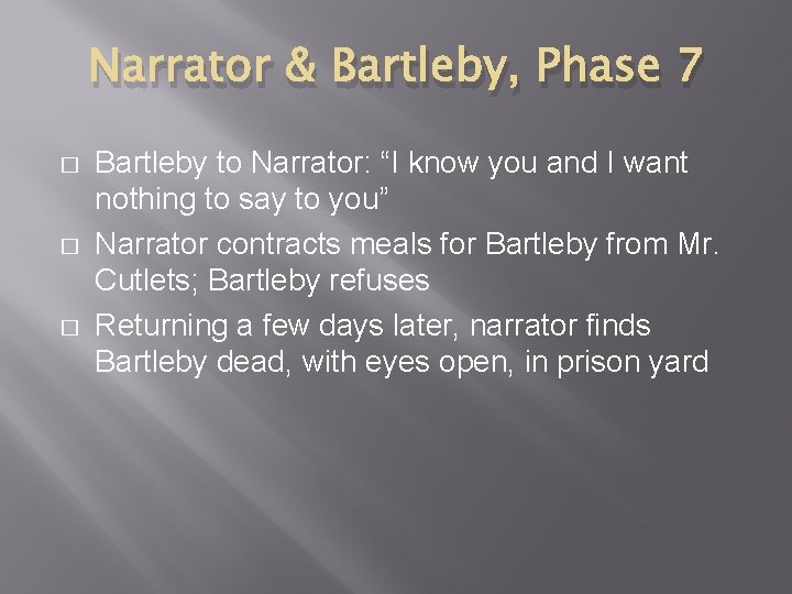 Narrator & Bartleby, Phase 7 � � � Bartleby to Narrator: “I know you